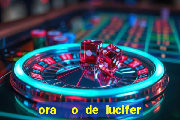 ora  o de lucifer para ganhar na mega sena